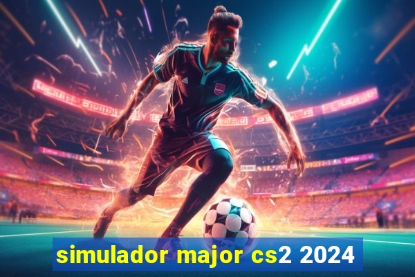 simulador major cs2 2024